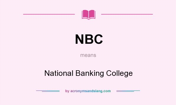 What does NBC mean? It stands for National Banking College