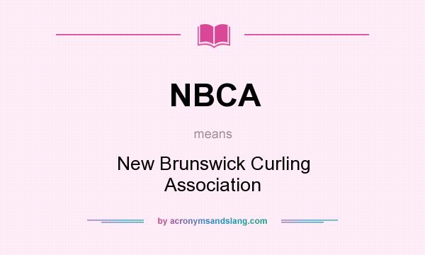 What does NBCA mean? It stands for New Brunswick Curling Association