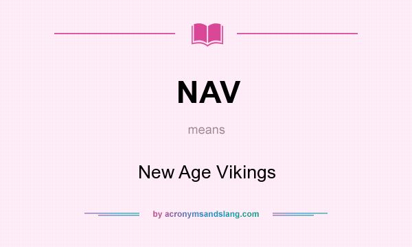 What does NAV mean? It stands for New Age Vikings