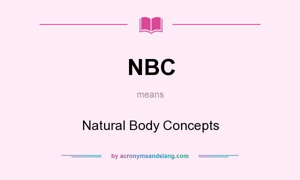 What does NBC mean? It stands for Natural Body Concepts
