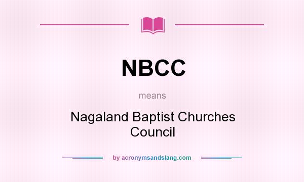 What does NBCC mean? It stands for Nagaland Baptist Churches Council