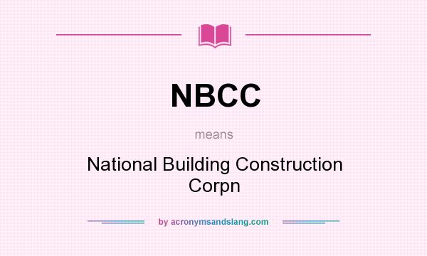 What does NBCC mean? It stands for National Building Construction Corpn