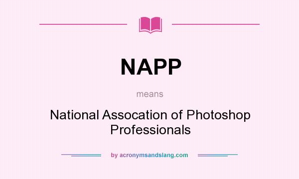 What does NAPP mean? It stands for National Assocation of Photoshop Professionals