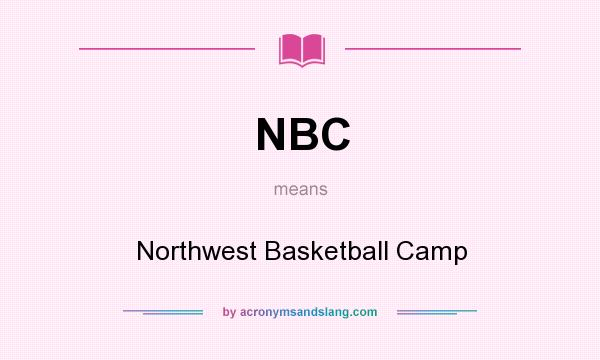 What does NBC mean? It stands for Northwest Basketball Camp
