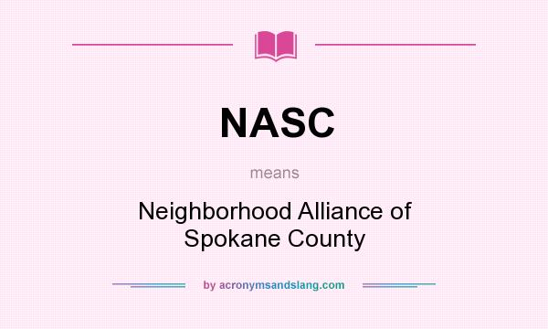 What does NASC mean? It stands for Neighborhood Alliance of Spokane County