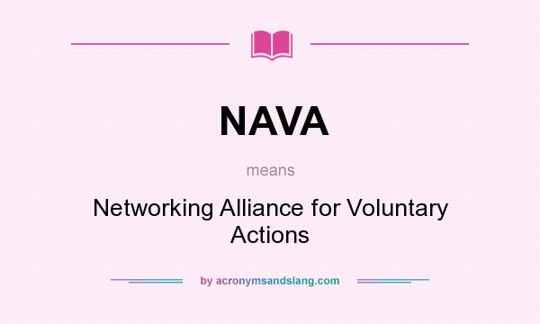 What does NAVA mean? It stands for Networking Alliance for Voluntary Actions