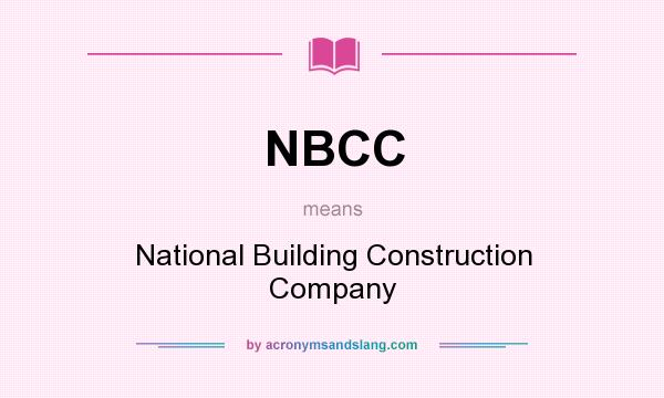 What does NBCC mean? It stands for National Building Construction Company