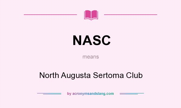What does NASC mean? It stands for North Augusta Sertoma Club