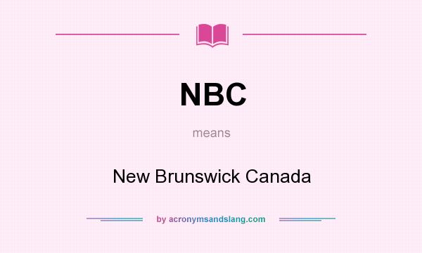 What does NBC mean? It stands for New Brunswick Canada