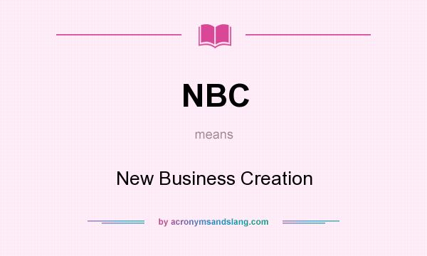 What does NBC mean? It stands for New Business Creation