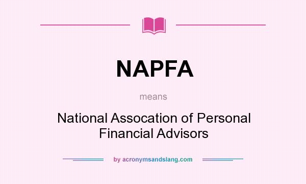 What does NAPFA mean? It stands for National Assocation of Personal Financial Advisors