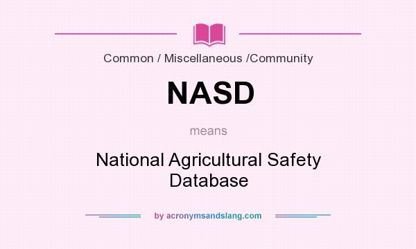 What does NASD mean? It stands for National Agricultural Safety Database