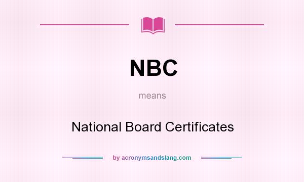 What does NBC mean? It stands for National Board Certificates