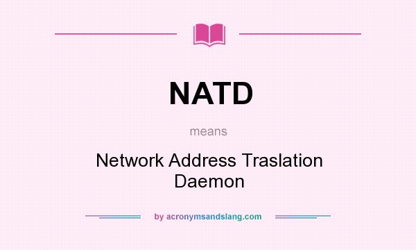 What does NATD mean? It stands for Network Address Traslation Daemon