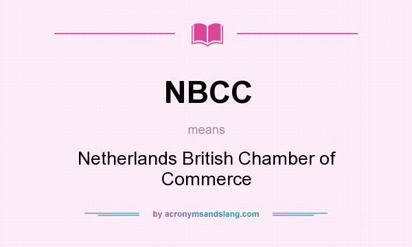 What does NBCC mean? It stands for Netherlands British Chamber of Commerce