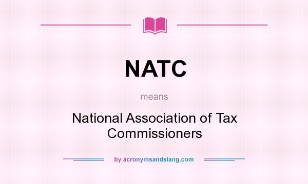 What does NATC mean? It stands for National Association of Tax Commissioners