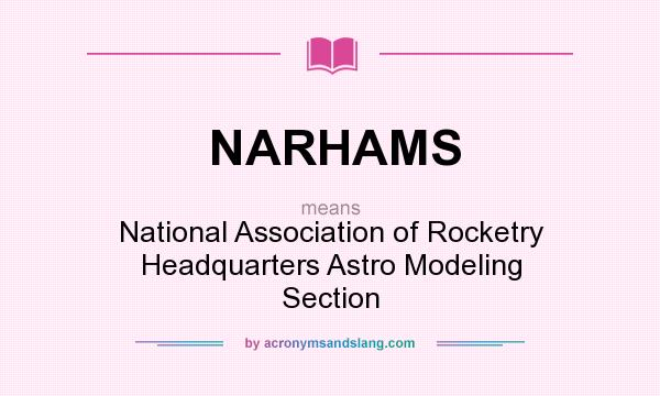 What does NARHAMS mean? It stands for National Association of Rocketry Headquarters Astro Modeling Section