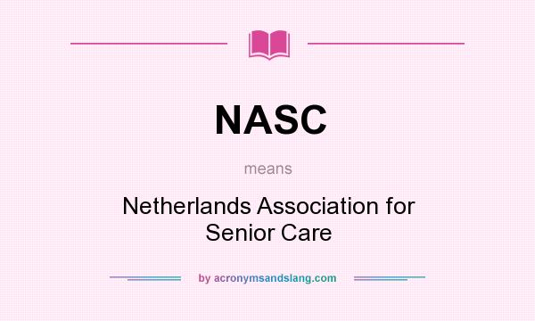 What does NASC mean? It stands for Netherlands Association for Senior Care