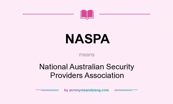 What does NASPA mean? It stands for National Australian Security Providers Association