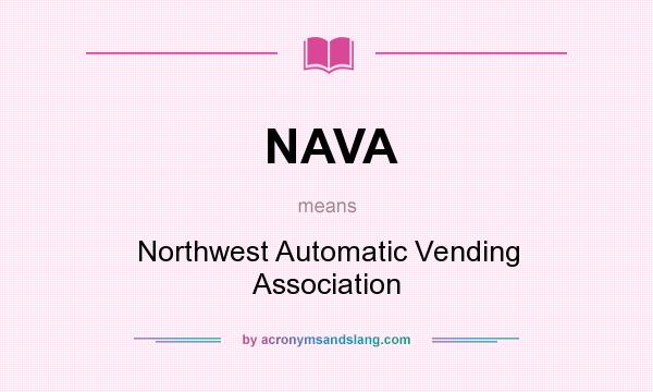 What does NAVA mean? It stands for Northwest Automatic Vending Association