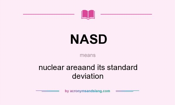 What does NASD mean? It stands for nuclear areaand its standard deviation