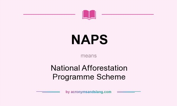 What does NAPS mean? It stands for National Afforestation Programme Scheme
