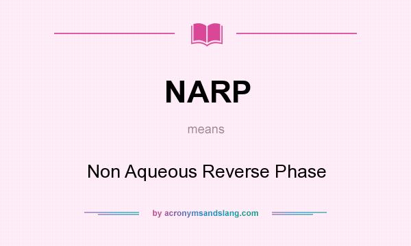 What does NARP mean? It stands for Non Aqueous Reverse Phase