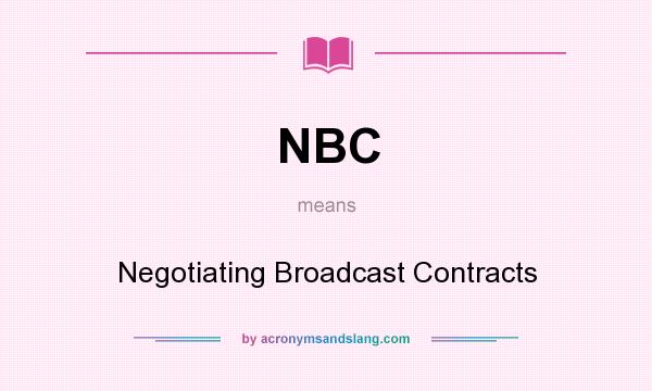 What does NBC mean? It stands for Negotiating Broadcast Contracts