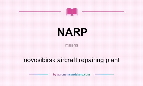 What does NARP mean? It stands for novosibirsk aircraft repairing plant