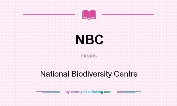 What does NBC mean? It stands for National Biodiversity Centre