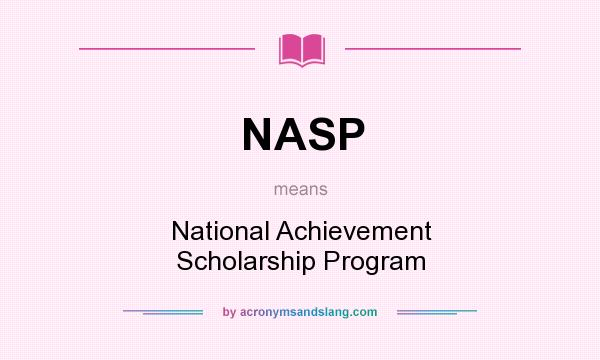 What does NASP mean? It stands for National Achievement Scholarship Program