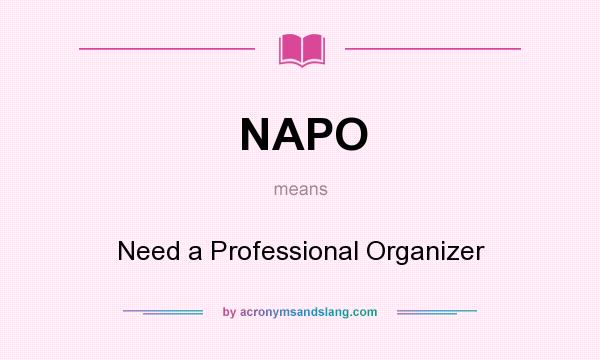 What does NAPO mean? It stands for Need a Professional Organizer