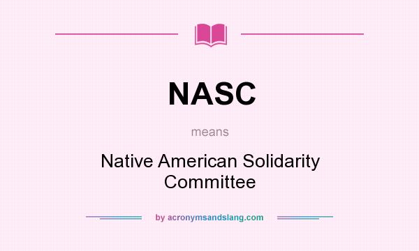 What does NASC mean? It stands for Native American Solidarity Committee