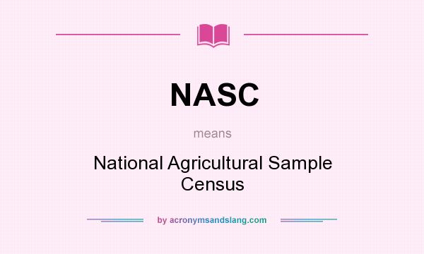 What does NASC mean? It stands for National Agricultural Sample Census