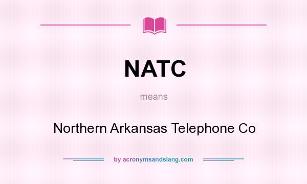 What does NATC mean? It stands for Northern Arkansas Telephone Co