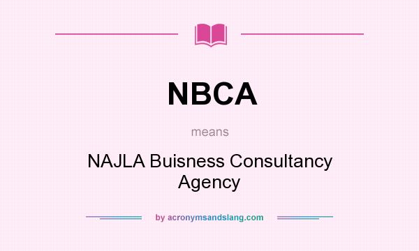 What does NBCA mean? It stands for NAJLA Buisness Consultancy Agency