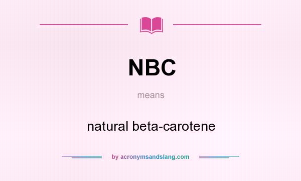 What does NBC mean? It stands for natural beta-carotene