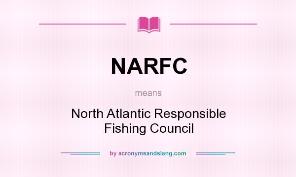 What does NARFC mean? It stands for North Atlantic Responsible Fishing Council