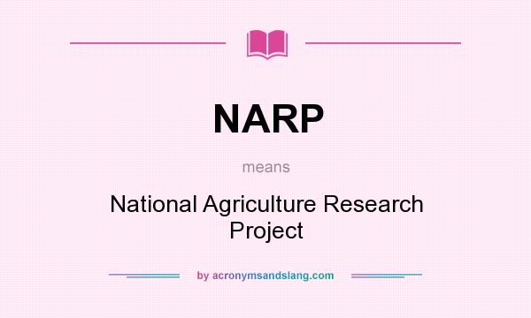 What does NARP mean? It stands for National Agriculture Research Project