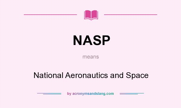 What does NASP mean? It stands for National Aeronautics and Space