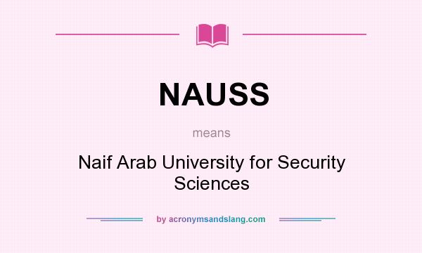What does NAUSS mean? It stands for Naif Arab University for Security Sciences