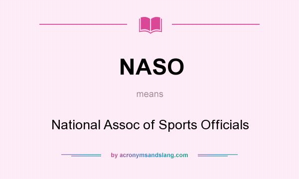 What does NASO mean? It stands for National Assoc of Sports Officials