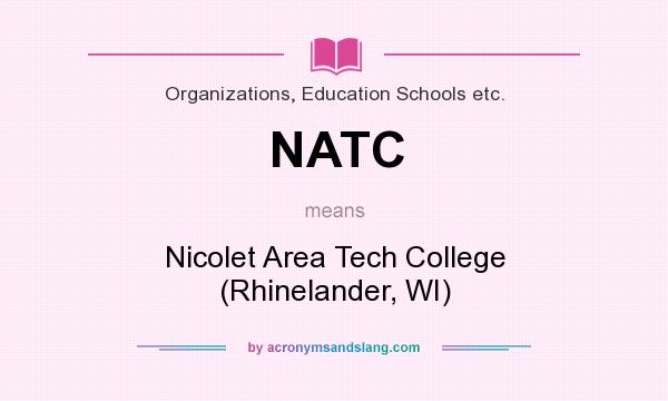 What does NATC mean? It stands for Nicolet Area Tech College (Rhinelander, WI)