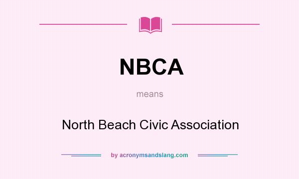 What does NBCA mean? It stands for North Beach Civic Association
