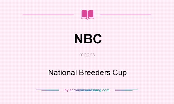 What does NBC mean? It stands for National Breeders Cup