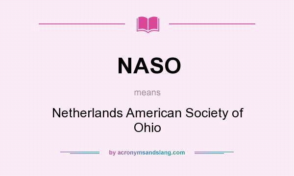 What does NASO mean? It stands for Netherlands American Society of Ohio