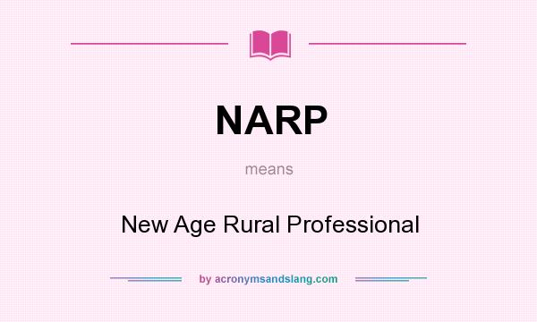 What does NARP mean? It stands for New Age Rural Professional