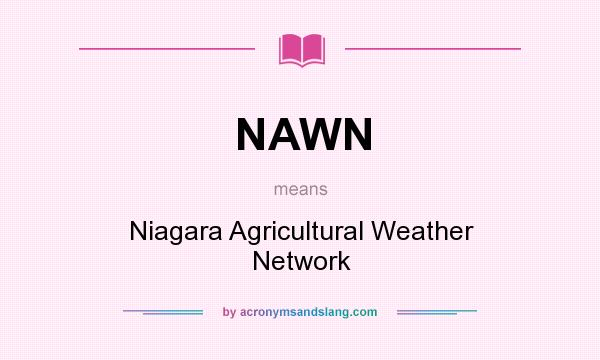 What does NAWN mean? It stands for Niagara Agricultural Weather Network