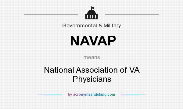 What does NAVAP mean? It stands for National Association of VA Physicians