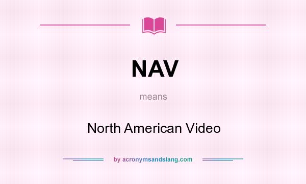 What does NAV mean? It stands for North American Video
